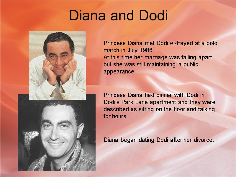 Diana and Dodi Princess Diana met Dodi Al-Fayed at a polo match in July